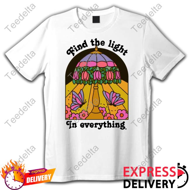 Find The Light In Everything New Shirt