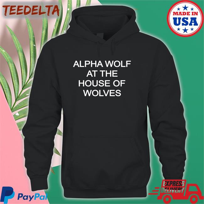 Alpha Wolf At The House Of Wolves Funny T Shirt