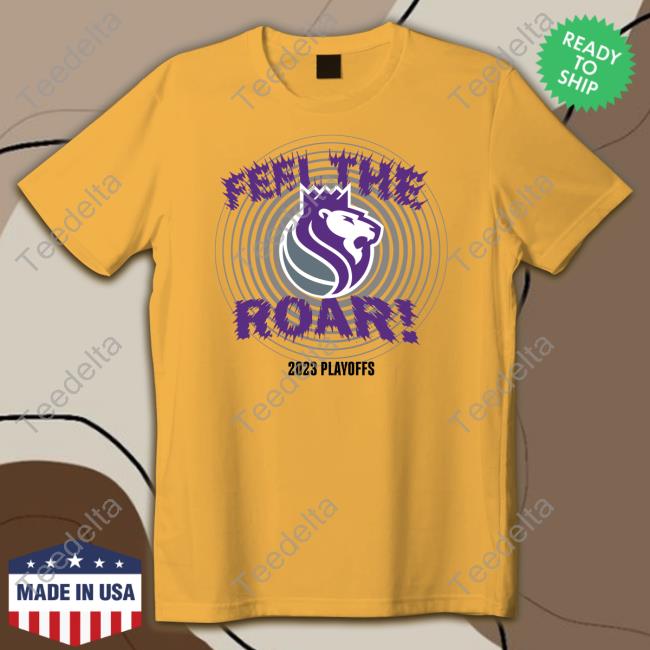 Sacramento Kings Lion Feel The Roar 2023 Playoffs T Shirt