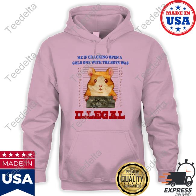 Jmcgg Me If Cracking Open A Cold One With The Boys Was Illegal Hoodie