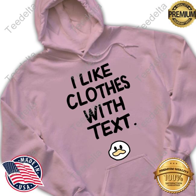 Hyxpk I Like Clothes With Text Duck Face Shirt