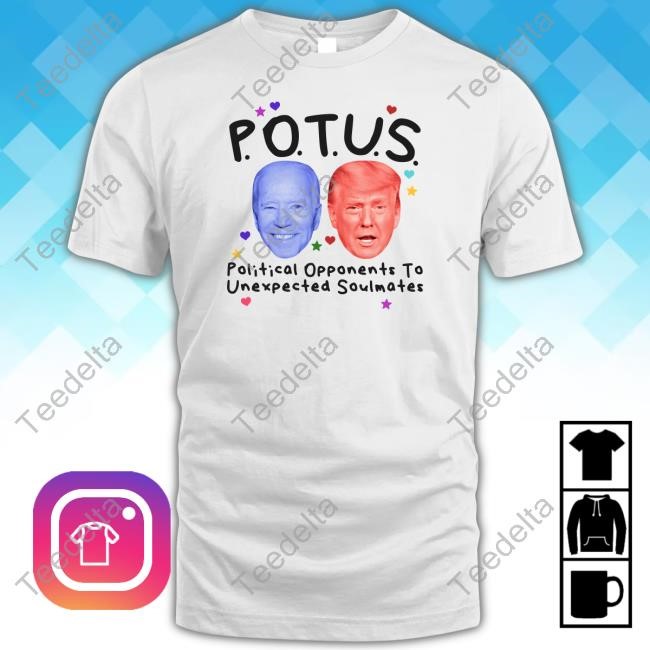 Gotfunnymerch Potus Political Opponents To Unexpected Soulmates Long Sleeve T Shirt