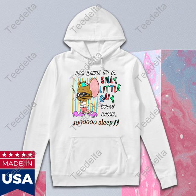 Justinsshirt Im Like If A Silly Little Guy Was Like So Sleepy Shirt JustinsShirt Im Like If A Silly Little Guy Was Like So Sleepy Long Sleeve T Shirt Jmcgg
