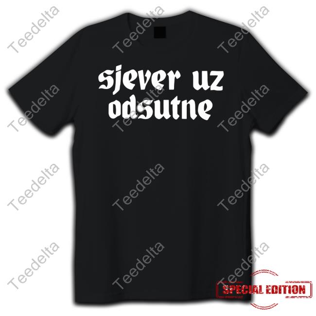 Sjever Uz Odsutne Shirt
