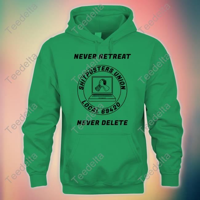 Edward Odell Never Retreat Shitposters Union Local 69420 Never Delete Long Sleeve T Shirt Screwballdetctr