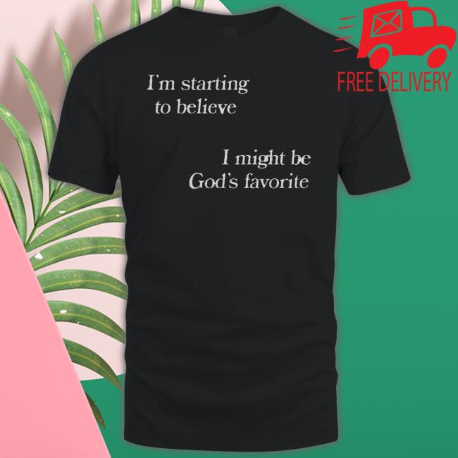 I’M Starting To Believe I Might Be God’S Favorite Nessa Barrett Shirt