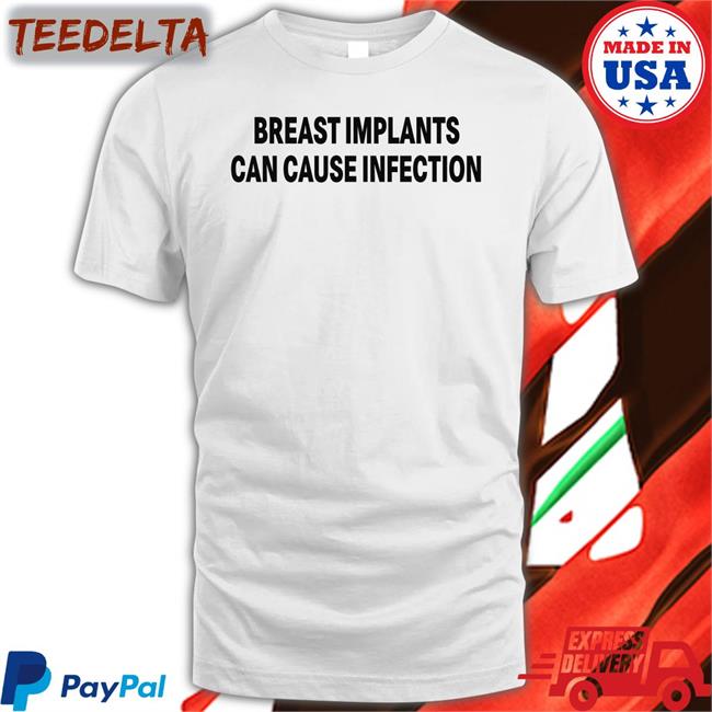 Breast Implants Can Cause Infection Tee