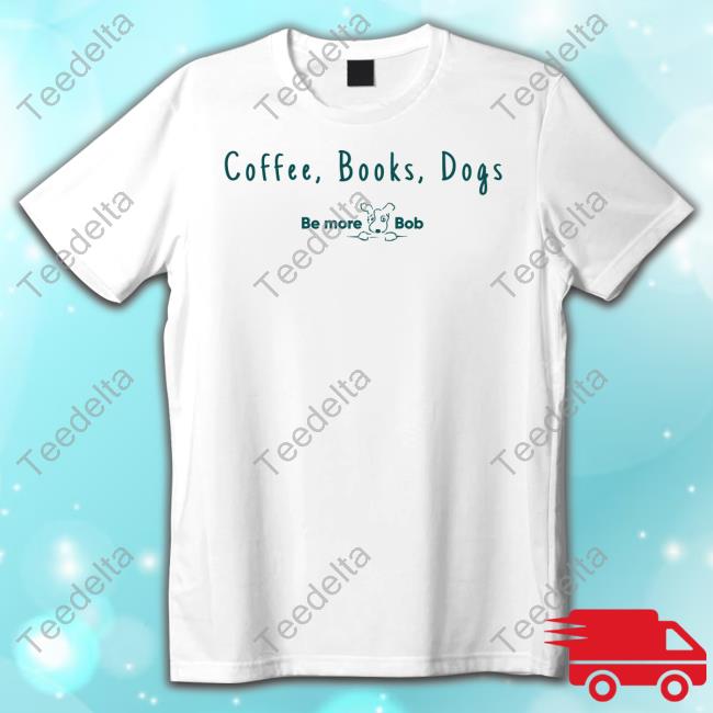 Official Bemorebob Coffee, Books, Dogs Be More Bob Sweatshirt
