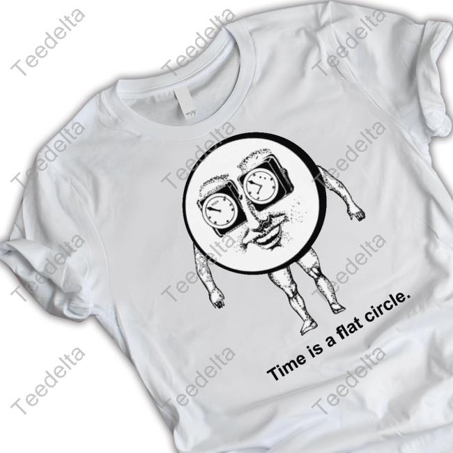 Shirts That Go Hard Time Is A Flat Circle Long Sleeve Shirt Shirtsthtgohard