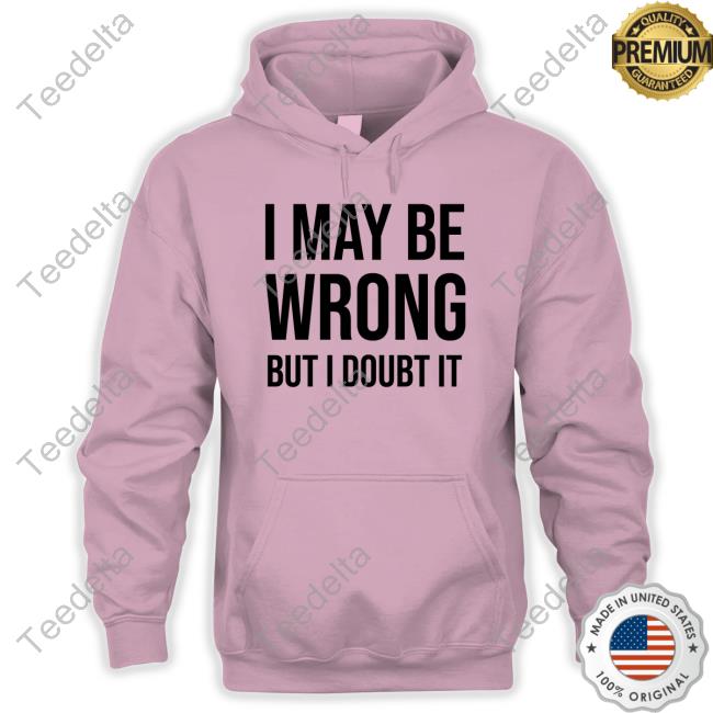 Syddivinetarot I May Be Wrong But I Doubt It Tee Shirt