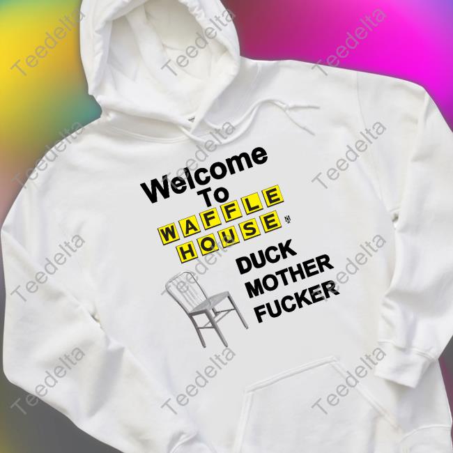 Welcome To Waffle House Duck Mother Fucker Chair Tee Shirt