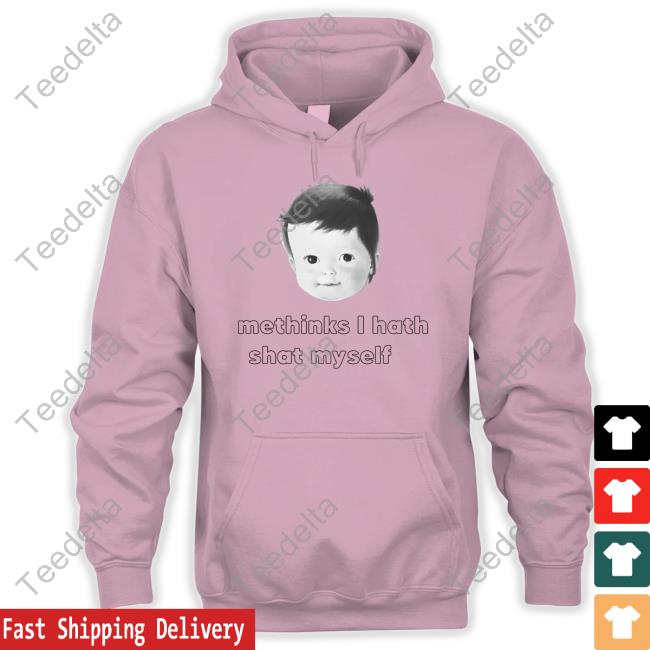 Shirts That Go Hard Methinks I Hath Shat Myself Sweatshirt