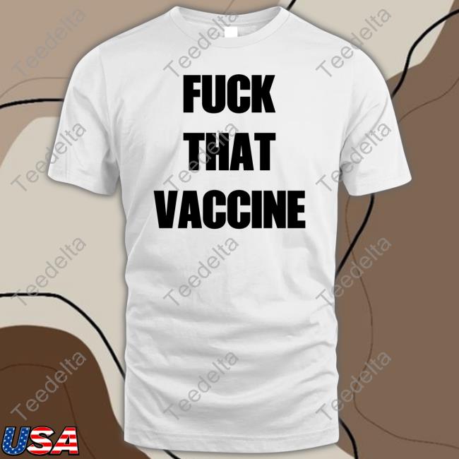Fuck That Vaccine Tee