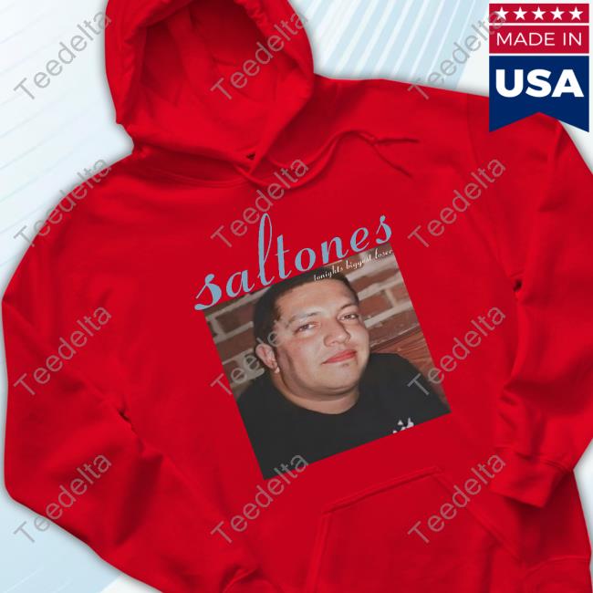 Hardshirts Saltones Tonights Biggest Loser T-Shirt Saltones Tonights Biggest Loser Hoodie