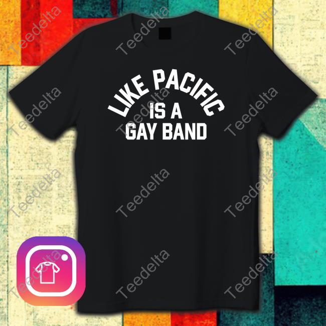 Like Pacific Is A Gay Band Hooded Sweatshirt