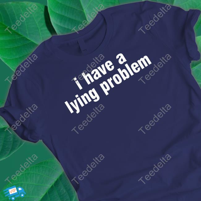 Gl0thes I Have A Lying Problem T Shirt