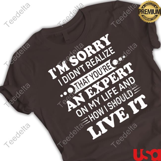 Funnyaf I'm Sorry I Didn't Realize That You're An Expert On My Life Tank Top