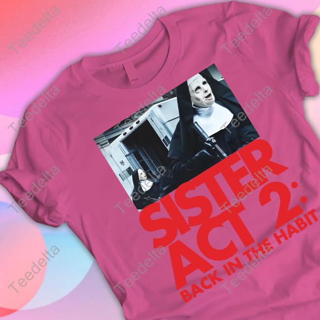 Official Sister Act 2 Back In The Habit Shirt