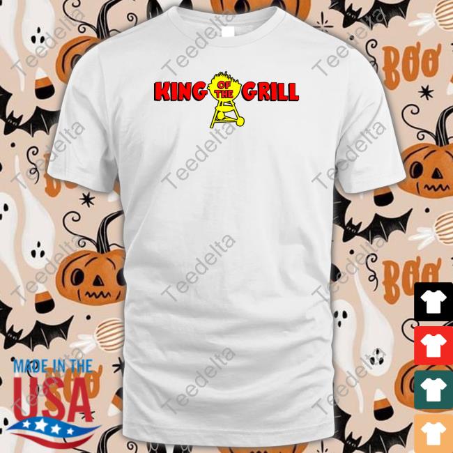 King Of The Grill Shirt Middleclassfancy Store