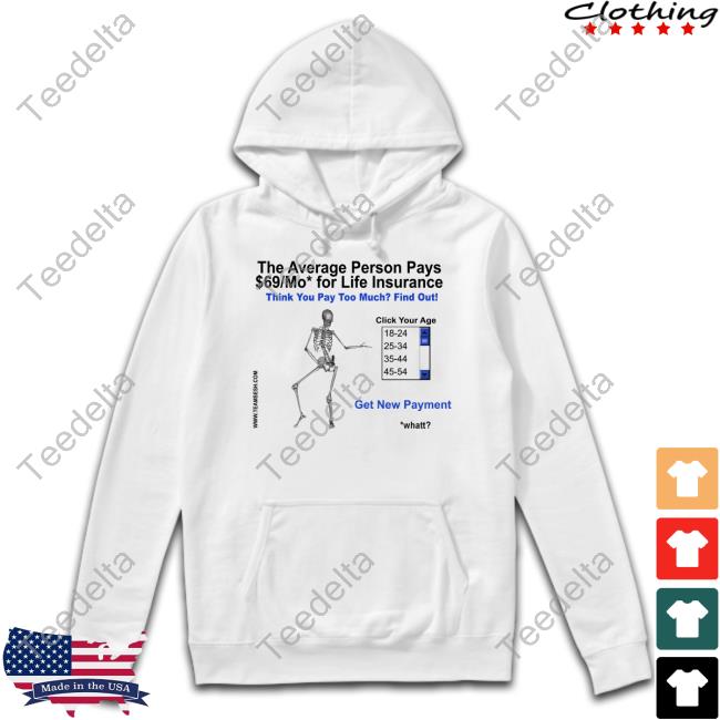 Long Sleeve T Shirt The Average Person Pays $69 Mo For Life Insurance