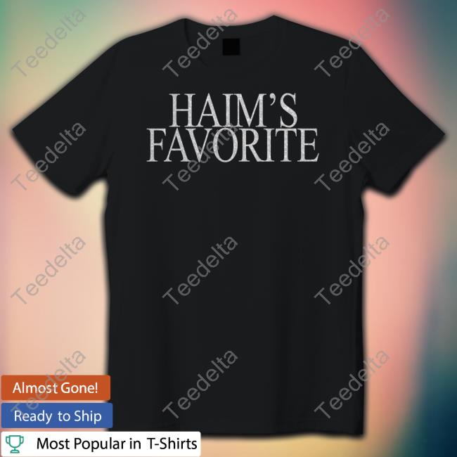 Haim's Favorite Shirt