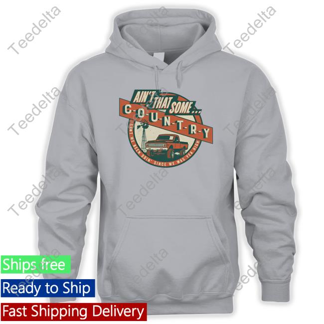 Official Morgan Wallen Ain't That Some Country Hoodie Morgan Wallen Ain't That Some Country Tee Shirt