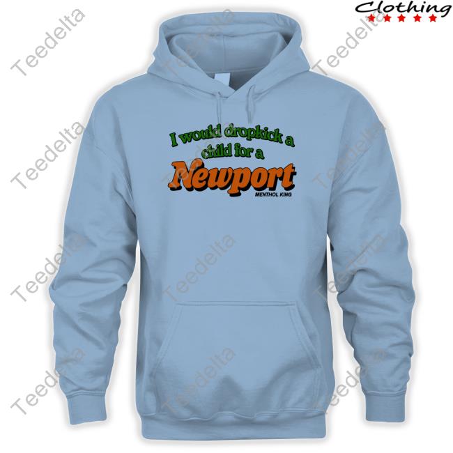 Cryingintheclub69 I Would Dropkick A Child For A Newport Menthol King Shirt