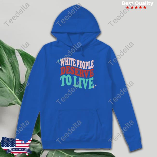 Josiah David Moody White People Deserve To Live Hoodie