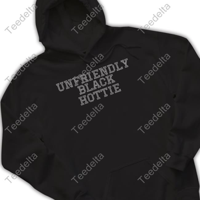 Imariiii Wearing Unfriendly Black Hottie Sweatshirt