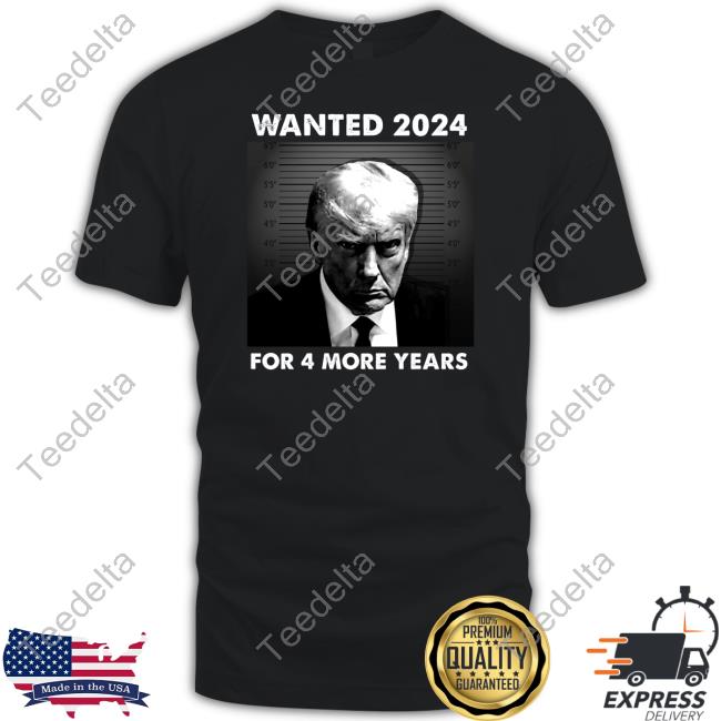 Shopdonjr Store Wanted 2024 For 4 More Years Shirt