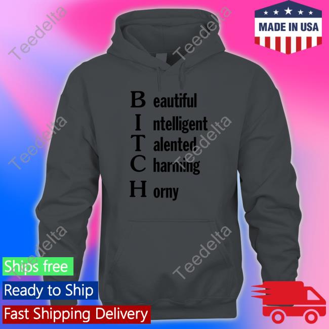 Beautiful Intelligent Talented Charming Horny New Shirt