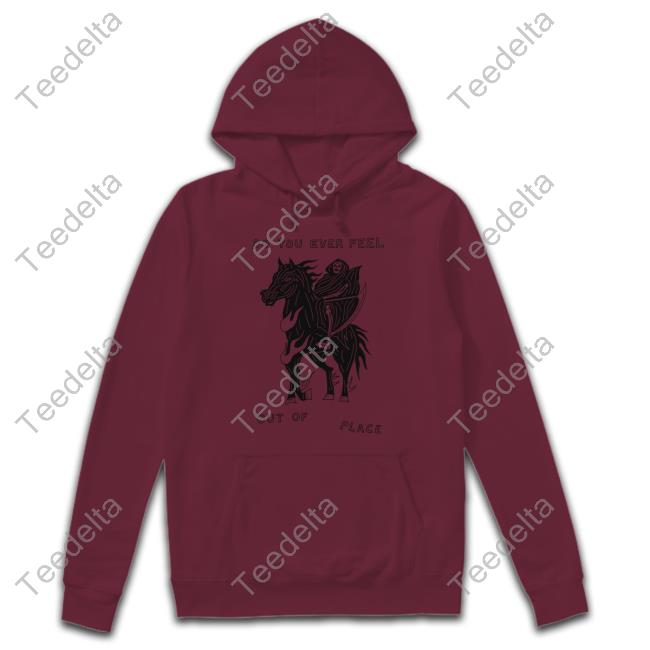 Do You Ever Feel Out Of Place Hooded Sweatshirt