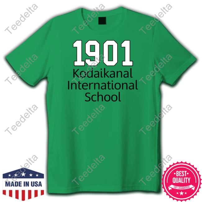 1901 Kodaikanal International School T-Shirt,Hoodie,Sweatshirt Orhan Awatramani