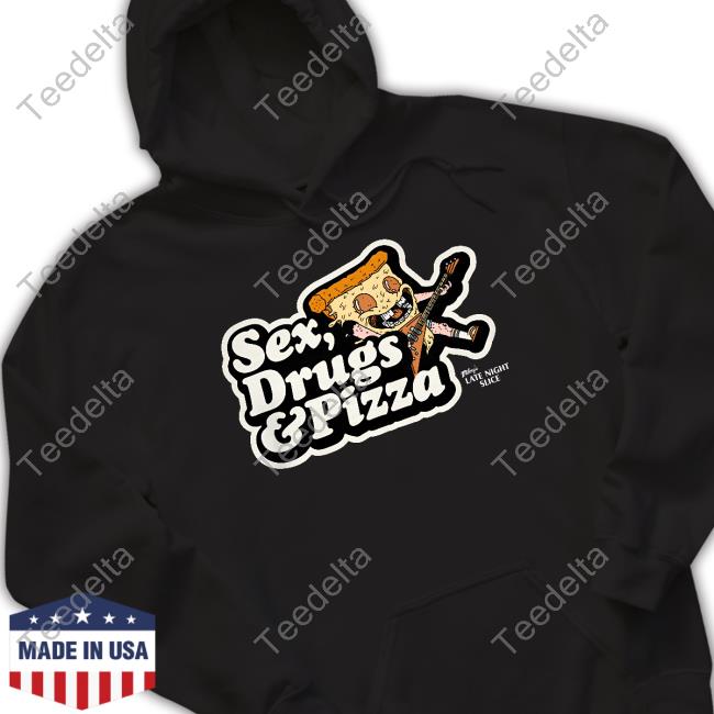 Sex,Drugs And Pizza Sweatshirt