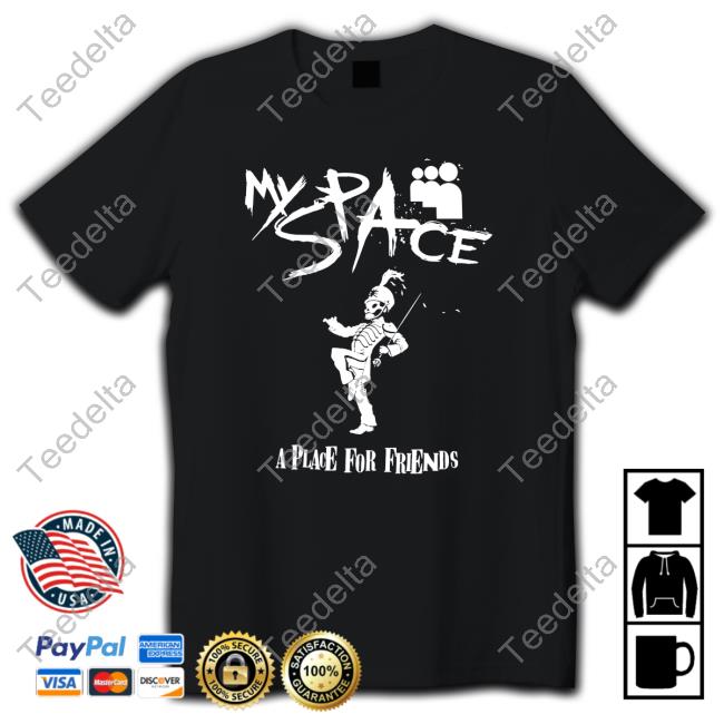 Teenhearts Myspace A Place For Friends Shirts