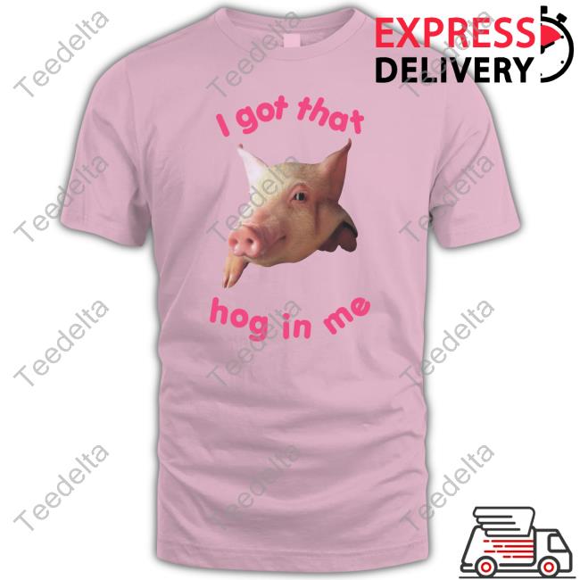 Thegoodshirts Merch I Got That Hog In Me Hoodie