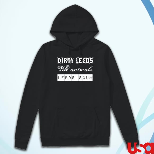 Dirty Leeds 2023 shirt Dirty Leeds 2023 Sweatshirt