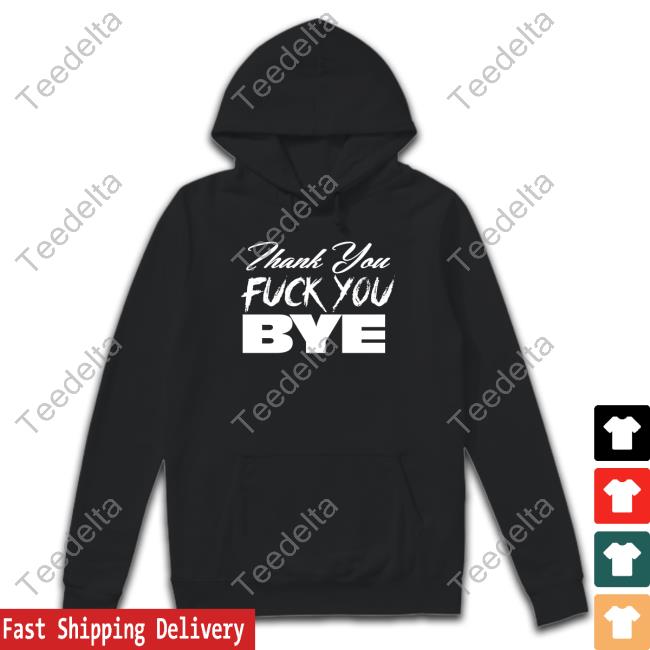 Mizfitmathew Thank You Fuck You Bye Sweatshirt
