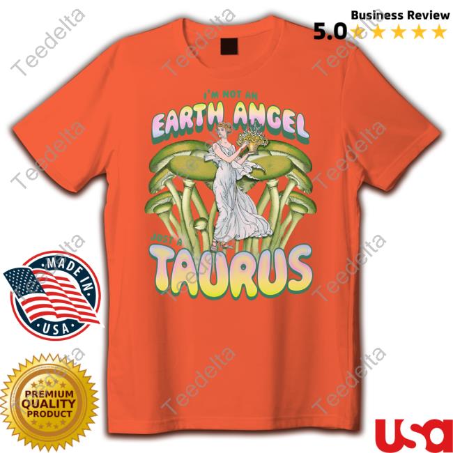 Notallgeminis Store I'm Not An Earth Angel Just A Taurus T-Shirt