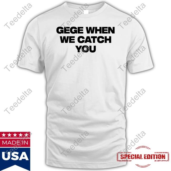 Soul King Gege When We Catch You Tee