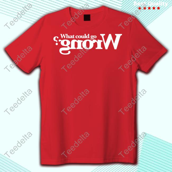 Spose What Could Go Wrong T-Shirt