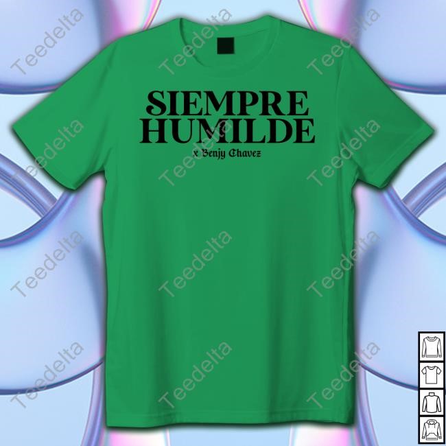Benjamin Chavez Siempre Humilde T Shirt