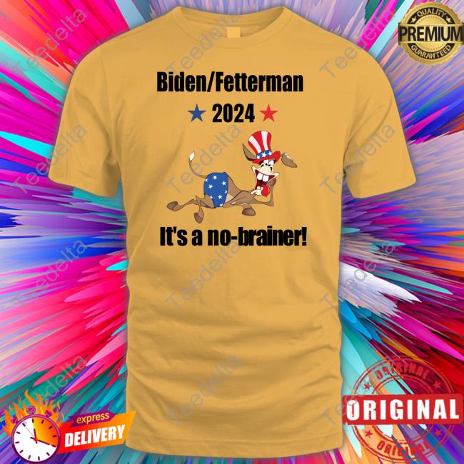 Thepatriotsmarket Store Biden Fetterman 2024 It's A No-Brainer Tee Shirt
