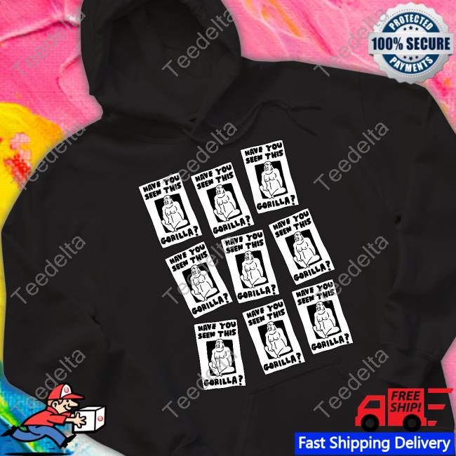Zoe Bread Store Have You Seen This Gorilla Long Sleeve T Shirt
