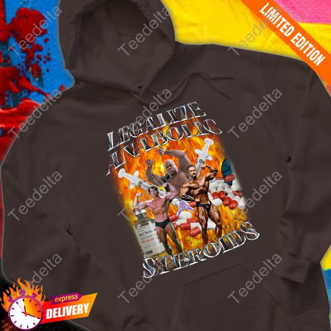 Cry Now Sob Later Legalize Anabolic Steroids Tee