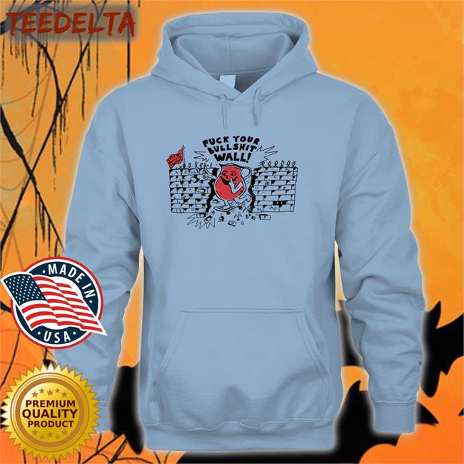Shirts That Go Hard Fuck Your Bullshit Wall Shirt Heavysime Merch