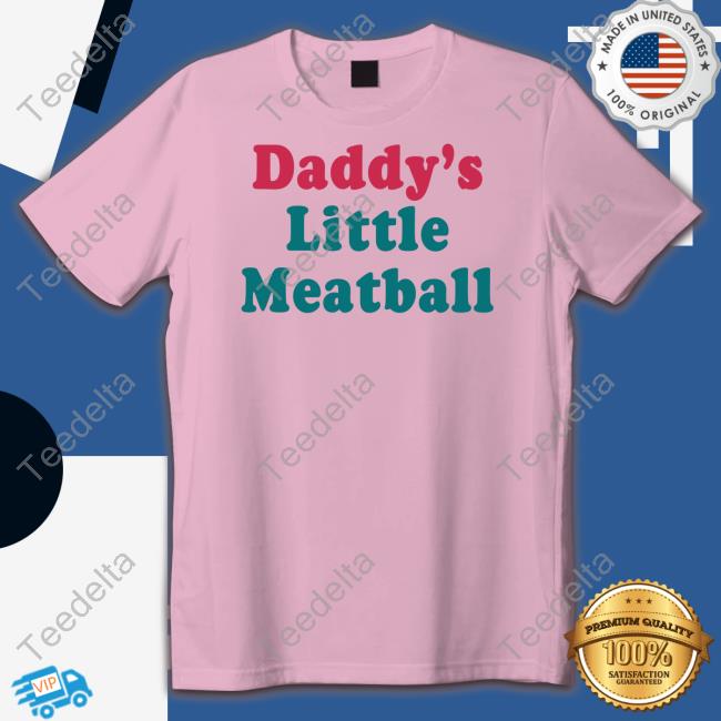 Andiamo Wearing Daddy's Little Meatball Tee Shirt