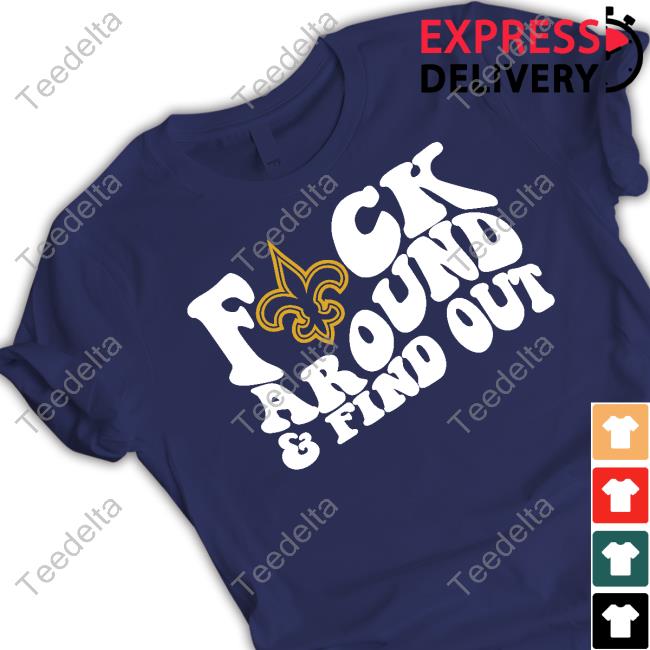 Thenolahatplug Shop New Orleans Saints Fuck Around & Find Out T-Shirt New Orleans Saints Fuck Around & Find Out Tee