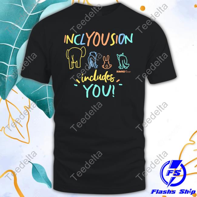 Drawings By Trent Inclyousion Includes You Shirt