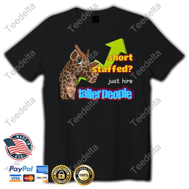 Short Staffed Just Hire Taller People Meme Shirt